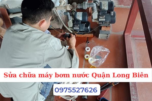 Sửa chữa máy bơm nước Quận Long Biên
